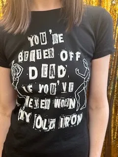 Any Old Iron Besser Tot Als Lebendig T-Shirt