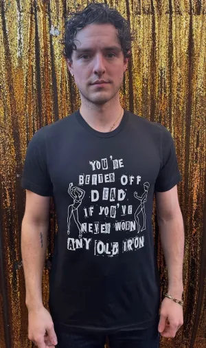 Any Old Iron Men's Better Off Dead T-Shirt